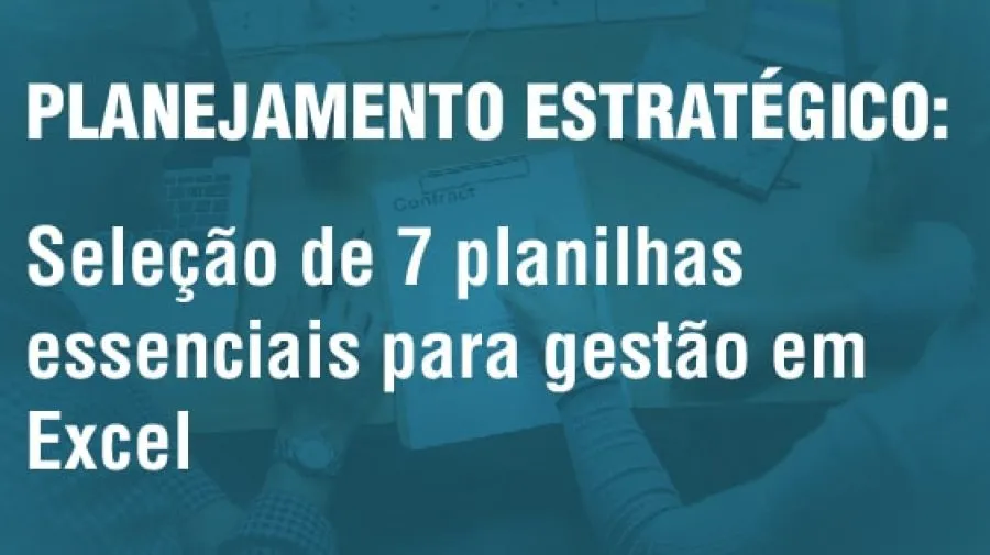 Planejamento Estratégico Empresarial: gestão com Planilhas prontas Excel para analisar SWOT, 5W2H, BSC e Modelo de Plano de Negócios